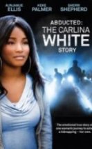 Kaçırılmış Carlina White’ın Öyküsü Abducted The Carlina White Story