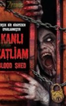 Kanlı Katliam Blood Shed