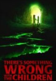 There’s Something Wrong with the Children