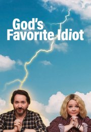 God’s Favorite Idiot