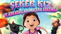 “Şeker Kız ve Arkadaşları Macera Adasında” Vizyona Girdi!