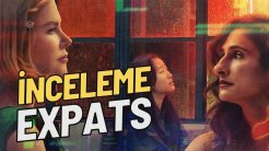 “Expats” İnceleme: Sahi Yuva Dediğin Gerçekten Neresi ki?