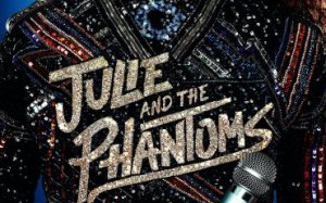 Julie and the Phantoms