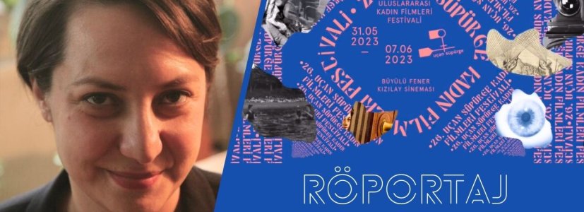 Uçan Süpürge Kadın Filmleri Festivali’ni Nil Kural ile Konuştuk