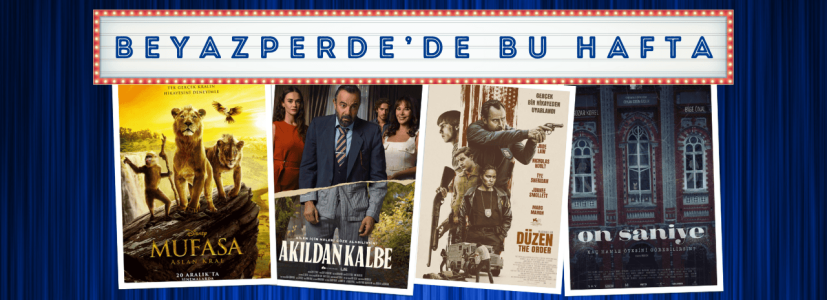 Vizyondaki Filmler: “Mufasa: Aslan Kral”, “Akıldan Kalbe”, “The Order”, “10 Saniye”