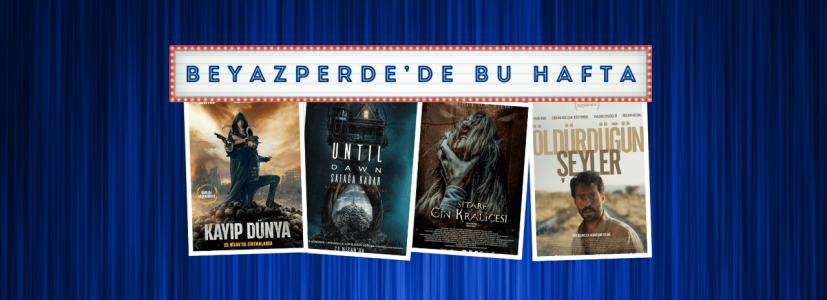 Vizyondaki Filmler: “Kayıp Dünya”, “Şafağa Kadar”, “Öldürdüğün Şeyler”