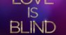 Love Is Blind